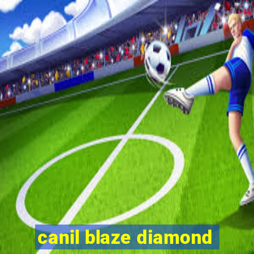 canil blaze diamond